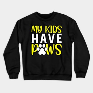 my kids have paws Funny Dog Lover Crewneck Sweatshirt